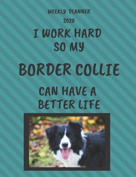 Paperback Border Collie Weekly Planner 2020: Border Collie Lover Gifts Idea For Men & Women - Funny Weekly Planner For Pug Lovers With To Do List & Notes Sectio Book