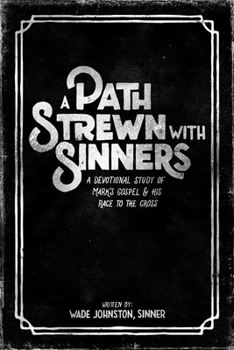 Hardcover A Path Strewn with Sinners: A Devotional Study of Mark's Gospel & His Race to the Cross Book