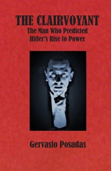 Paperback The Clairvoyant: The Man Who Predicted Hitler's Rise to Power Book