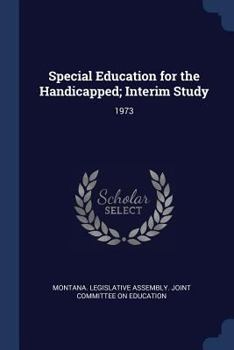 Paperback Special Education for the Handicapped; Interim Study: 1973 Book