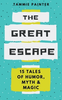 Paperback The Great Escape: 15 Tales of Humor, Myth & Magic Book