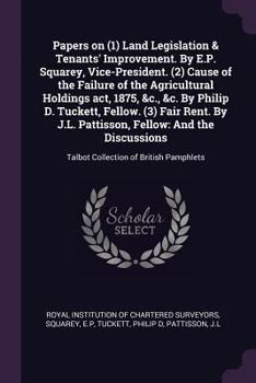 Paperback Papers on (1) Land Legislation & Tenants' Improvement. by E.P. Squarey, Vice-President. (2) Cause of the Failure of the Agricultural Holdings Act, 187 Book