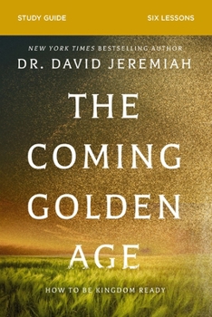 Paperback The Coming Golden Age Bible Study Guide: How to Be Kingdom Ready Book