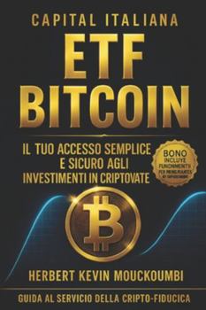 Paperback ETF Bitcoin Il tuo accesso semplice e sicuro agli investimenti in criptovalute. [Italian] Book
