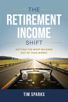 Hardcover The Retirement Income Shift: Getting the Most Mileage Out of Your Money Book