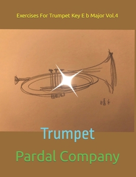 Paperback Exercises For Trumpet Key E b Major Vol.4: Trumpet Book