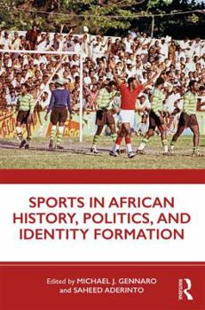 Paperback Sports in African History, Politics, and Identity Formation Book