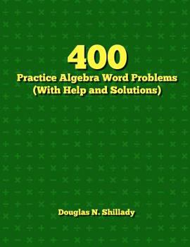 Paperback 400 Practice Algebra Word Problems (With Help and Solutions) Book