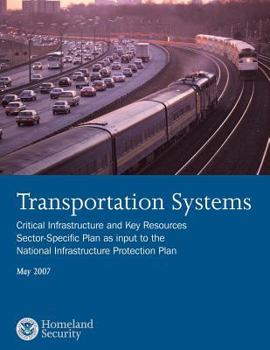 Paperback Transportation Systems: Critical Infrastructure and Key Resources Sector-Specific Plan as input to the National Infrastructure Protection Plan Book