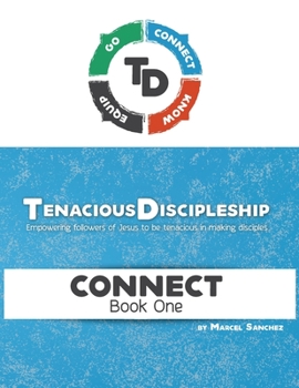 Paperback Tenacious Discipleship: Empowering Followers of Jesus to be Tenacious in Making Disciples Book