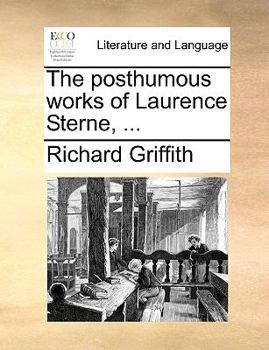 The posthumous works of Laurence Sterne, ...