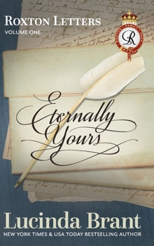 Eternally Yours: Roxton Letters Volume One: A Companion to the Roxton Family Saga Books 1-3 - Book #2.5 of the Roxton Family Saga