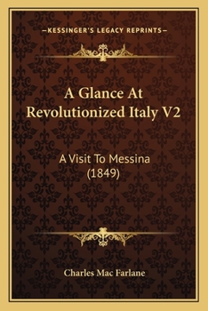 Paperback A Glance At Revolutionized Italy V2: A Visit To Messina (1849) Book