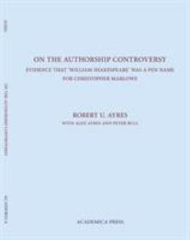 Hardcover On the Authorship Controversy: Evidence That Christopher Marlowe Wrote the Poems and Plays of William Shakespeare Book