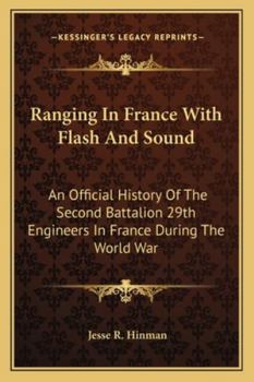 Paperback Ranging In France With Flash And Sound: An Official History Of The Second Battalion 29th Engineers In France During The World War Book