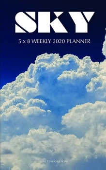 Sky 5 x 8 Weekly 2020 Planner: One Year Calendar