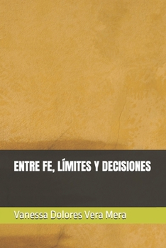 Paperback Entre Fe, Límites Y Decisiones [Spanish] Book