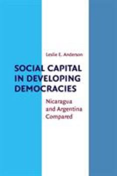 Paperback Social Capital in Developing Democracies: Nicaragua and Argentina Compared Book