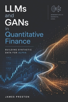 LLMs and GANs in Quantitative Finance: Building Synthetic Data for Alpha