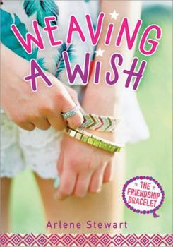 Weaving a Wish - Book #2 of the Friendship Bracelet