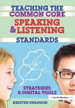 Hardcover Teaching the Common Core Speaking and Listening Standards: Strategies and Digital Tools Book