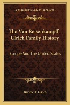 The Von Reisenkampff-Ulrich Family History, Europe and the United States