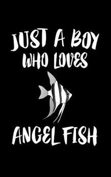 Paperback Just A Boy Who Loves Angel Fish: Animal Nature Collection Book