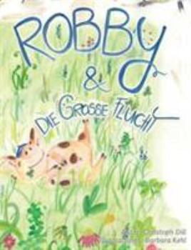 Hardcover Robby und die Grosse Flucht: (German Version) [Germanic] Book
