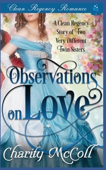 Paperback Clean Regency Romance: Observations on Love: A Clean Regency Story of Two Very Different Twin Sisters Book