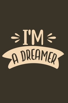 I'm A Dreamer: Blank Lined Motivational Inspirational Quote Journal