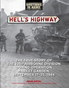 Paperback Hell's Highway: The True Story of the 101st Airborne Division During Operation Market Garden, September 17-25, 1944 Book