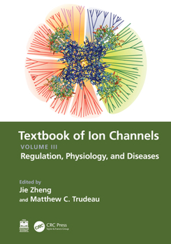 Paperback Textbook of Ion Channels Volume III: Regulation, Physiology, and Diseases Book