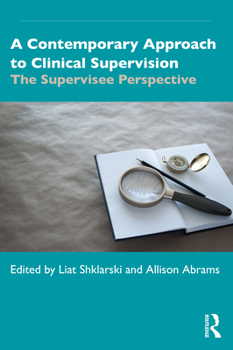 Paperback A Contemporary Approach to Clinical Supervision: The Supervisee Perspective Book