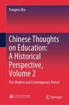 Hardcover Chinese Thoughts on Education: A Historical Perspective, Volume 2: The Modern and Contemporary Periods Book