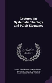 Hardcover Lectures On Systematic Theology and Pulpit Eloquence Book