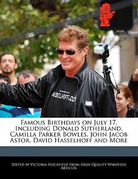 Paperback Famous Birthdays on July 17, Including Donald Sutherland, Camilla Parker Bowles, John Jacob Astor, David Hasselhoff and More Book