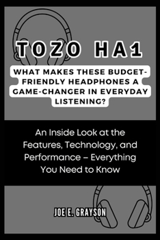 TOZO HA1: What Makes These Budget-friendly Headphones a Game-Changer in Everyday Listening?: An Inside Look at the Features, Technology, and Performance – Everything You Need to Know
