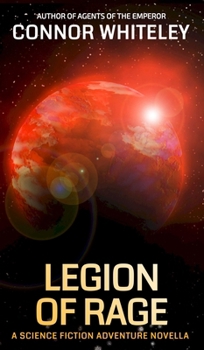 Legion Of Rage: A Science Fiction Adventure Novella (Agents of the Emperor Science Fiction Stories)