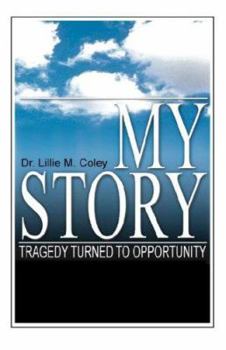 Paperback My Story: Tragedy Turned to Opportunity Book