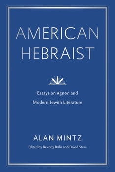 Hardcover American Hebraist: Essays on Agnon and Modern Jewish Literature Book