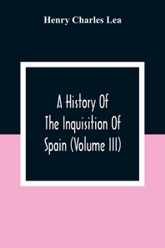 A History Of The Inquisition Of Spain