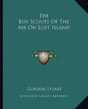 The Boy Scouts of the Air on Lost Island - Book #9 of the Boy Scouts of the Air