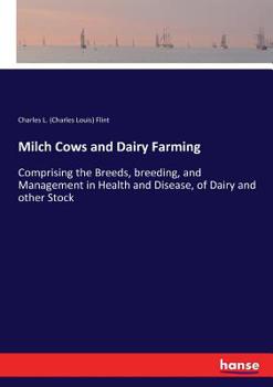 Paperback Milch Cows and Dairy Farming: Comprising the Breeds, breeding, and Management in Health and Disease, of Dairy and other Stock Book