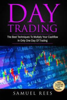 Paperback Day Trading: The Best Techniques To Multiply Your Cashflow In Only One Day Of Trading Book