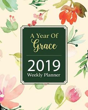 Paperback 2019 Weekly Planner: A Year of Grace: A Year - 365 Daily - 52 Week-Daily Weekly Monthly Planner Calendar, Journal Planner and Notebook, Age Book