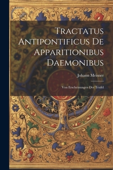 Paperback Tractatus Antipontificus De Apparitionibus Daemonibus: Von Erscheinungen Der Teufel Book