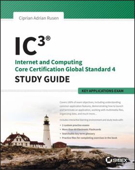 Paperback Ic3: Internet and Computing Core Certification Key Applications Global Standard 4 Study Guide Book