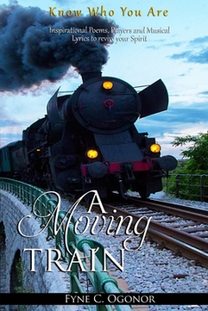 Paperback A Moving Train: Know Who You Are Book