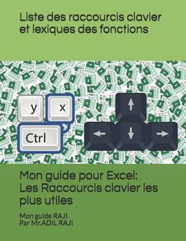 Paperback Mon guide pour Excel: Les Raccourcis clavier les plus utiles: Mon guide RAJI [French] Book