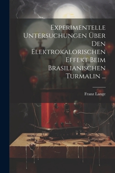 Paperback Experimentelle Untersuchungen Über Den Elektrokalorischen Effekt Beim Brasilianischen Turmalin ... [German] Book